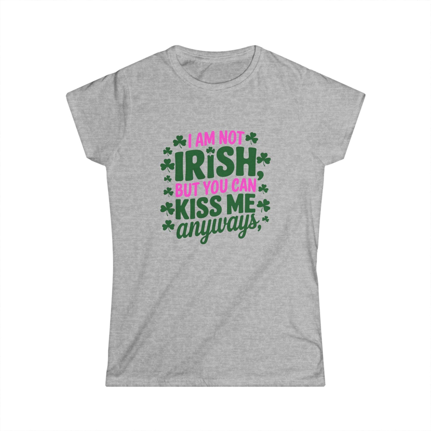 Women's Tee - Not Irish But Kiss Me Anyway St Patrick's Day Shirt