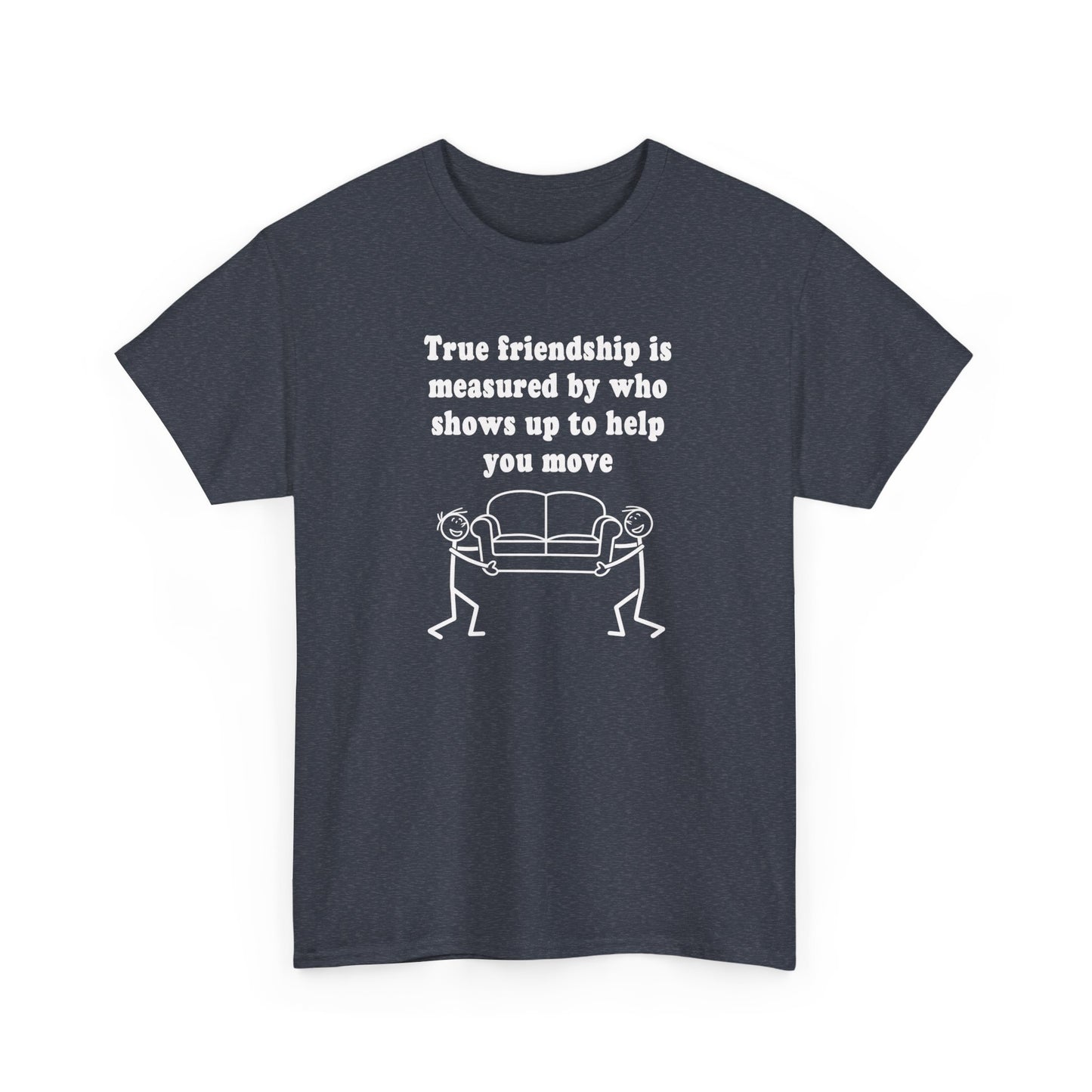 Funny T-Shirt True Friendship Moving Help Humor Unisex Tee