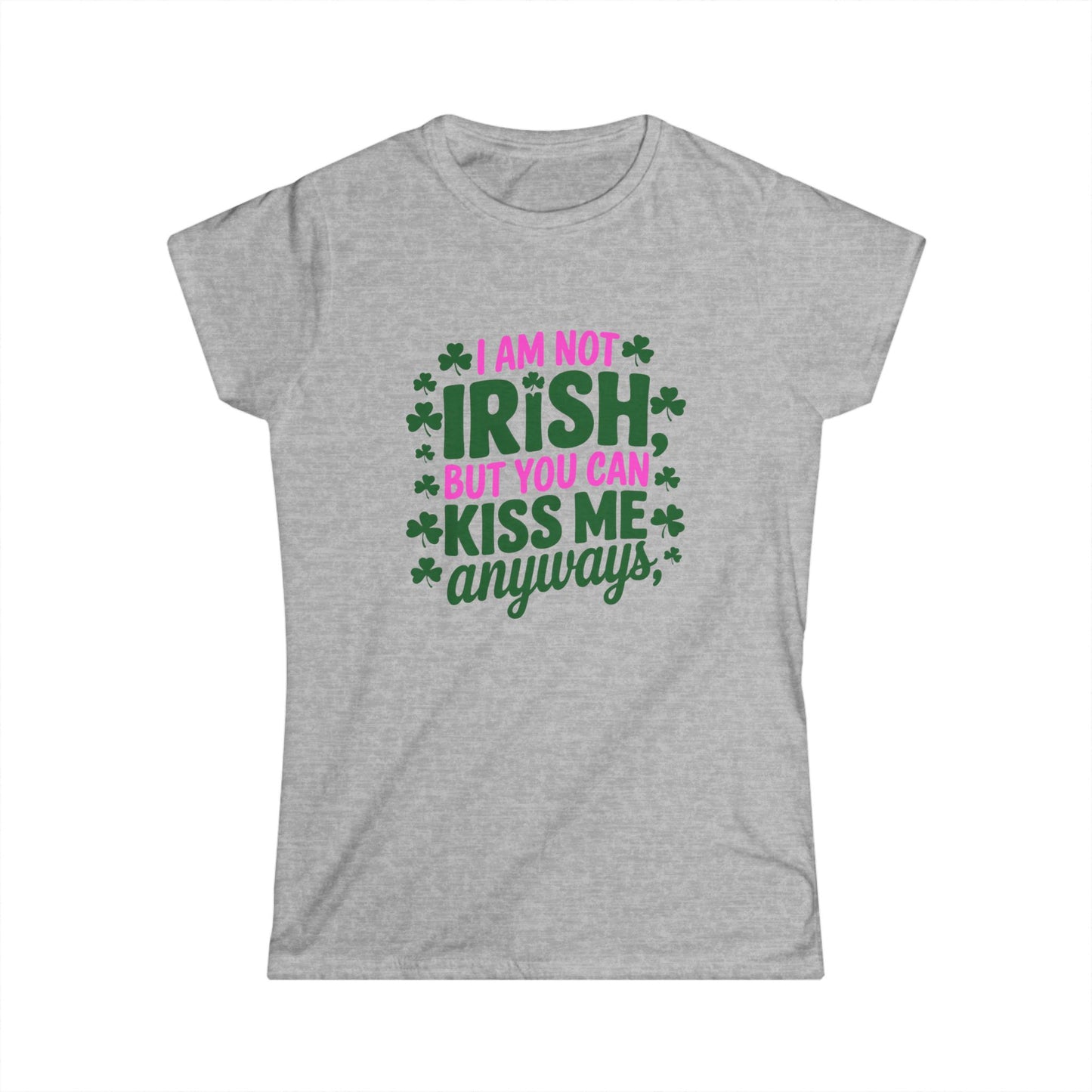 Women's Tee - Not Irish But Kiss Me Anyway St Patrick's Day Shirt