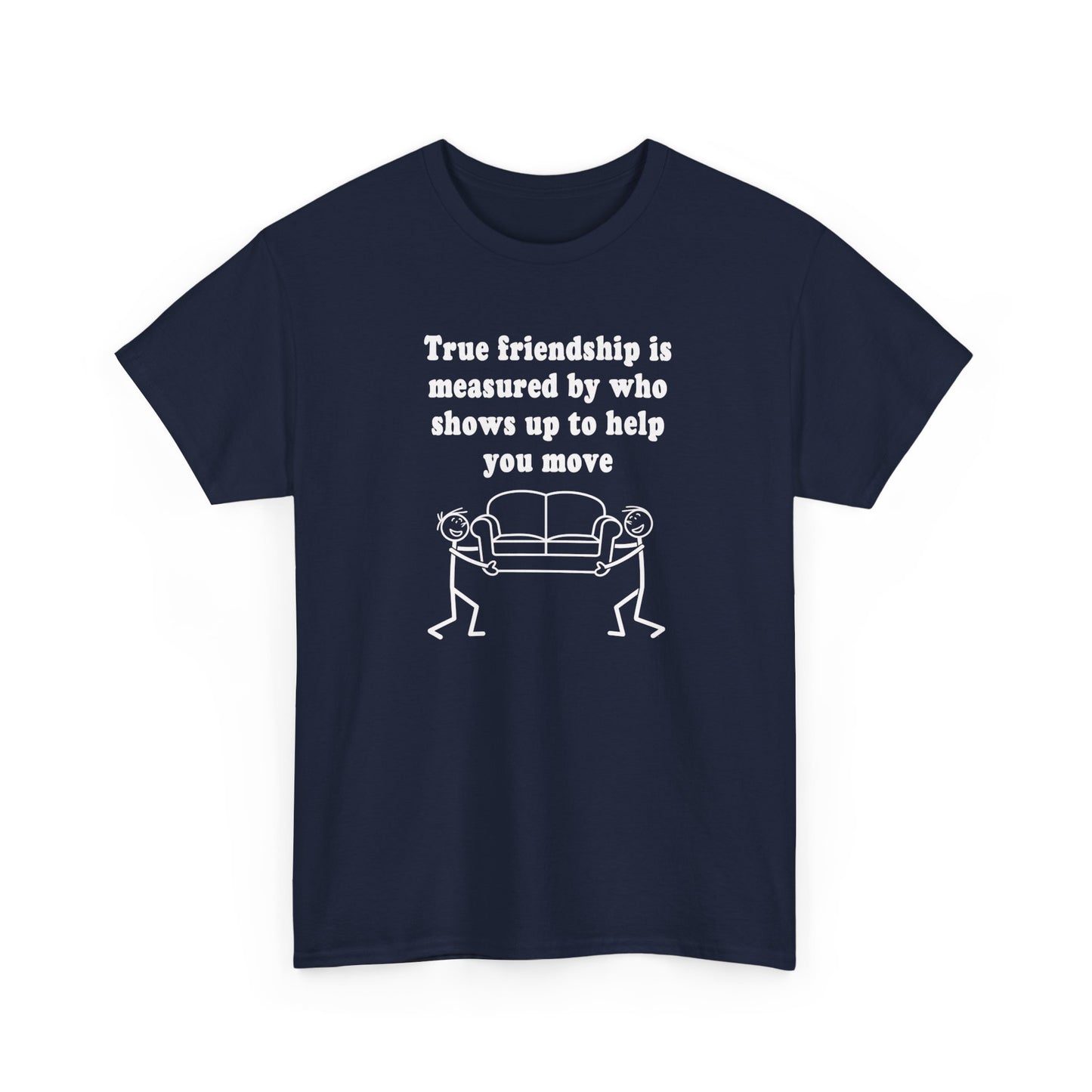 Funny T-Shirt True Friendship Moving Help Humor Unisex Tee