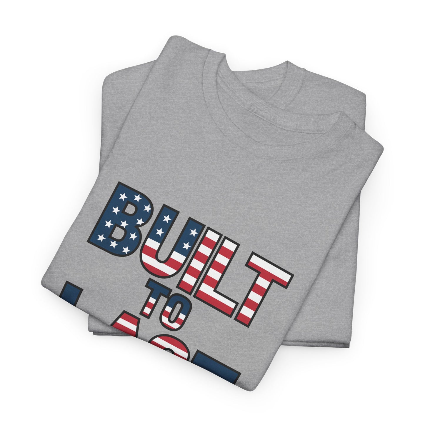 Patriotic T-Shirt: Built to Last