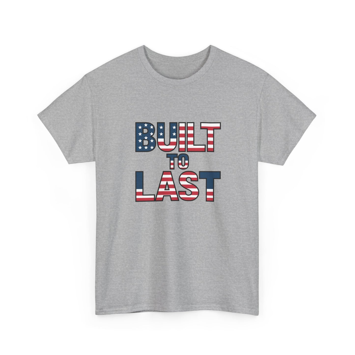 Patriotic T-Shirt: Built to Last