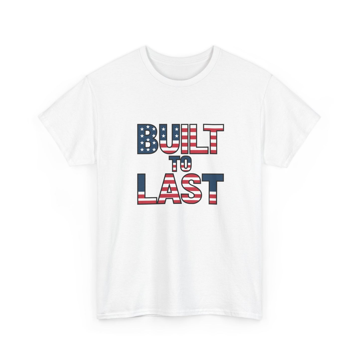 Patriotic T-Shirt: Built to Last