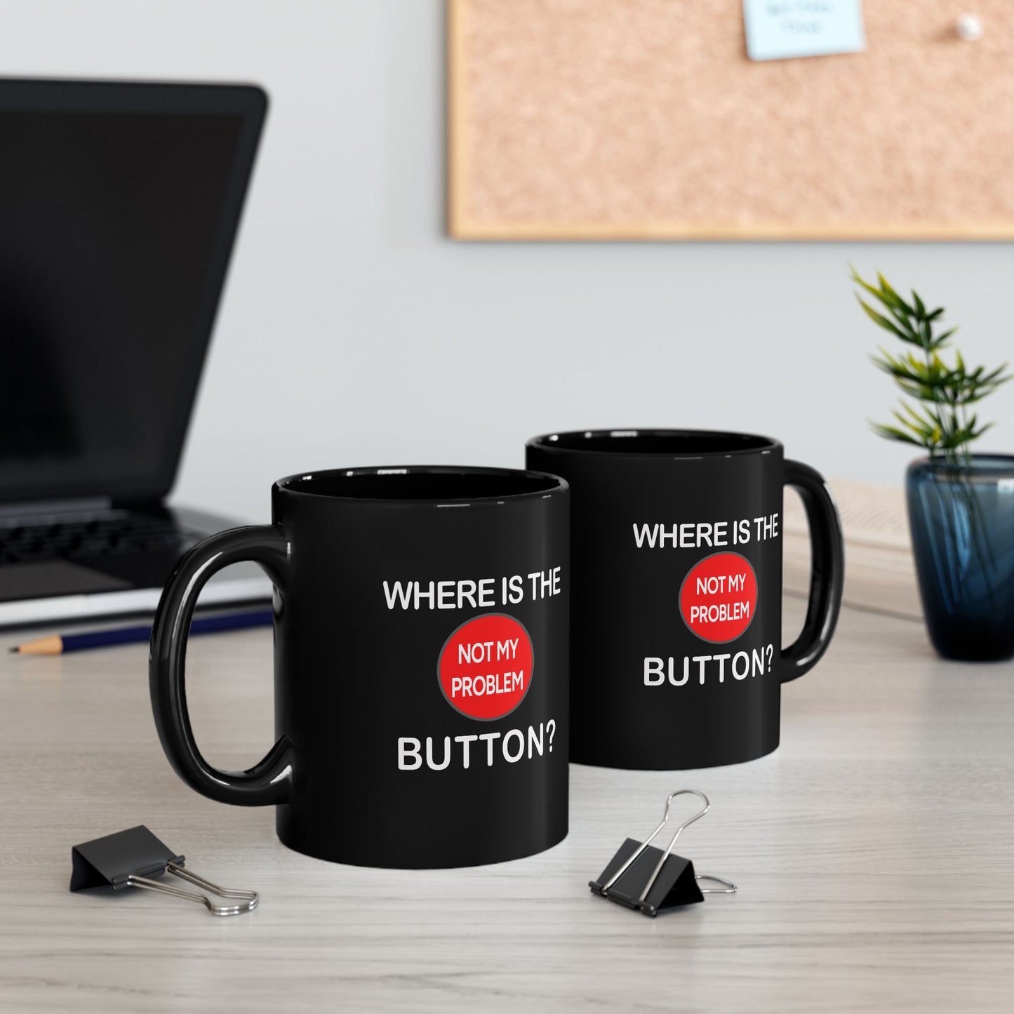 Mug - Funny 'Not My Problem' Button Design