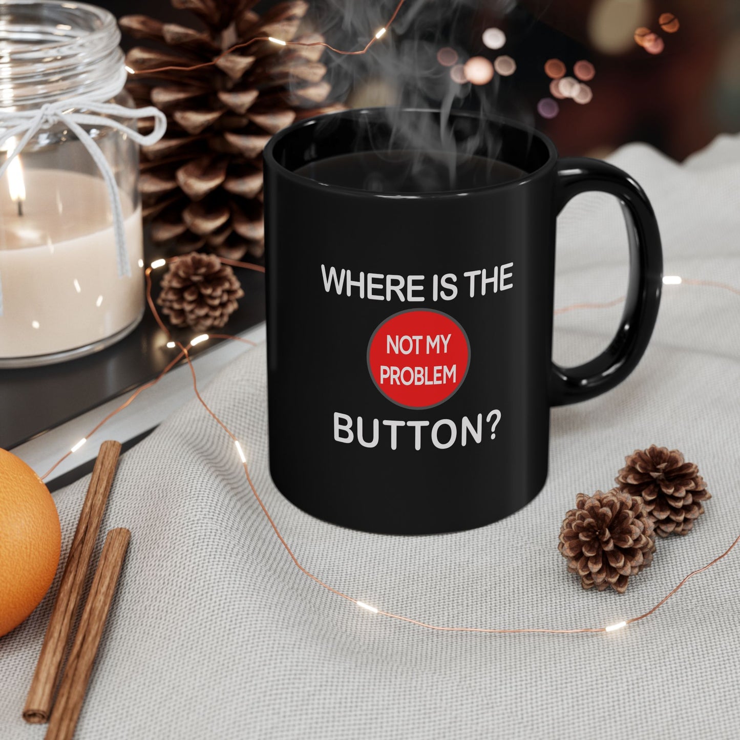 Mug - Funny 'Not My Problem' Button Design