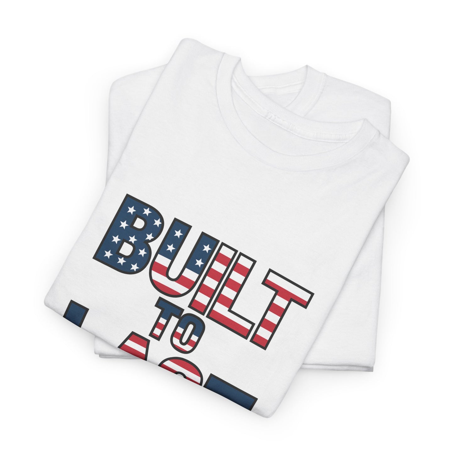 Patriotic T-Shirt: Built to Last