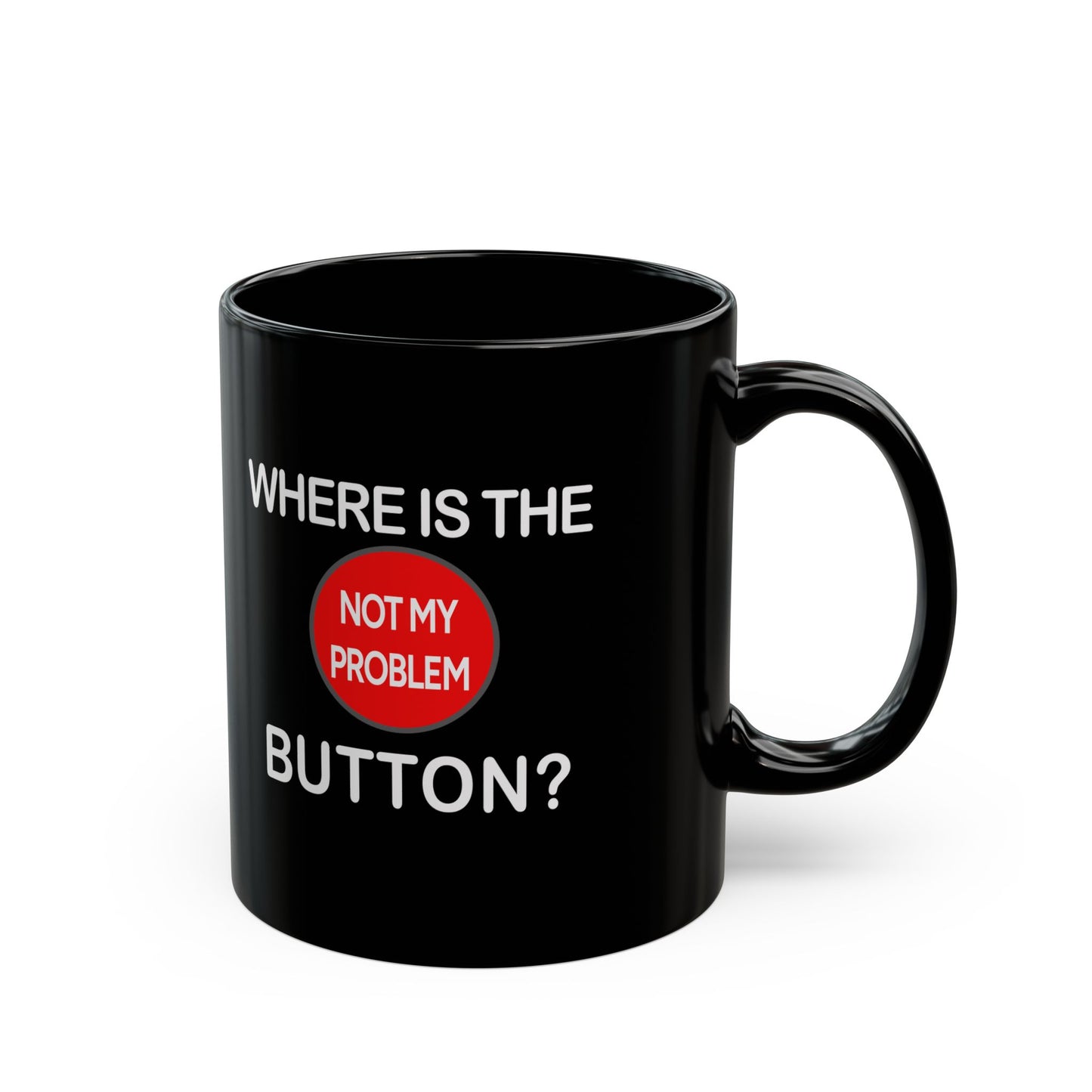 Mug - Funny 'Not My Problem' Button Design