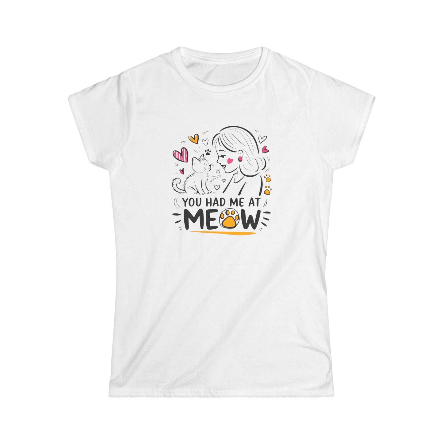 You had me at Meow - Women's T-Shirt