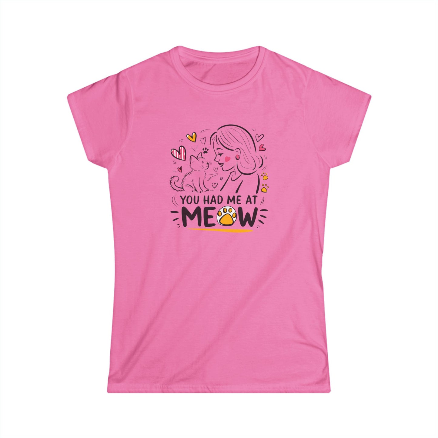 You had me at Meow - Women's T-Shirt